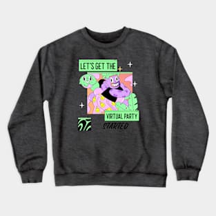 let's get the virtual party, social distancing, covid 19, stay home Crewneck Sweatshirt